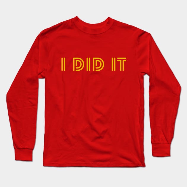 I did it Long Sleeve T-Shirt by CourtIsCrafty